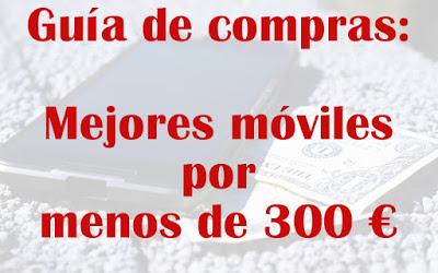 Mejores móviles por menos de 300 euros